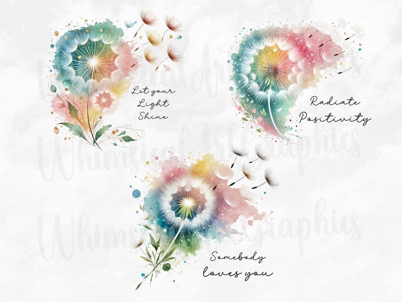 May include: Watercolour illustrations of dandelions with colourful, abstract backgrounds. Each image includes a motivational phrase: "Let your Light Shine," "Radiate Positivity," and "Somebody loves you."