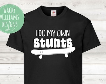 Skateboard t-shirt, 'I do my own stunts'