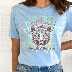 Retro Def Tired Pour Some Coffee on Me Leopard Print Tshirt 80s Music Fan Gift for Moms Coffee Lover Gift Leopard Coffee Lover Shirt