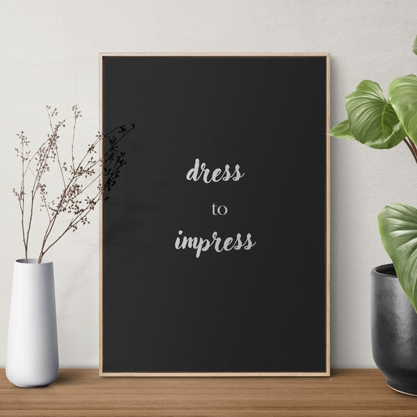 Dress To Impress | Druck | Druckbare Wandkunst | moderner Kunstdruck | Zitat | Wanddeko | Spruch | Poster Wall Art digital