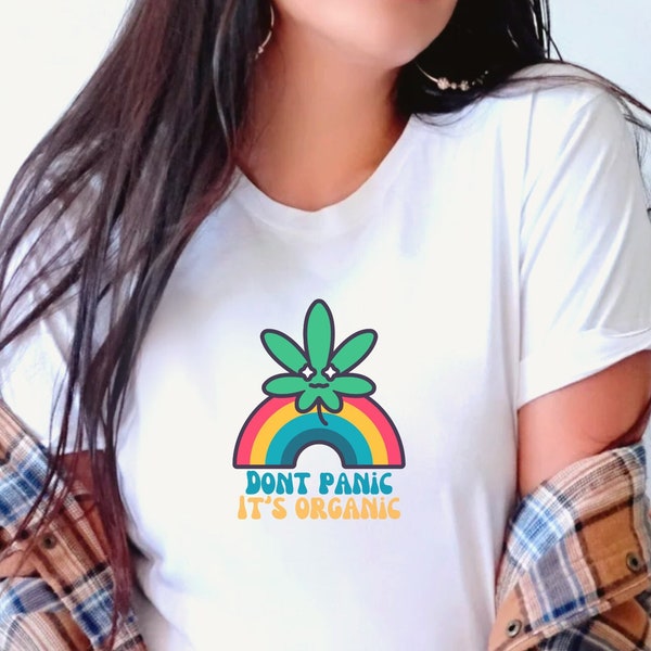 Don't panic its organic T-shirt for men and women, Cannabis shirt, Marijuana shirt, 420 Tees, Stoner gift for her, Weed accessories