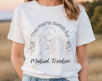 Mama Medical Freedom T-Shirt, Parents Choice Tee