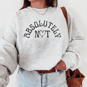 Absolutely Not Sweatshirt Sarcastic Sweatshirt Statement Shirt For Women Funny Mom Crewneck