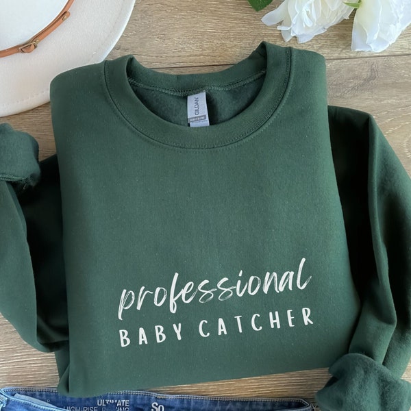 Midwife sweatshirt, Doula sweatshirt, Professional baby catcher sweatshirt for birth team, Labor and delivery nurse gift, Midwifery gift