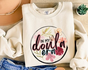 Doula sweatshirt, In my doula era sweatshirt, Labor and delivery nurse sweatshirt, Gift for doula, Midwife gift, Future midwife
