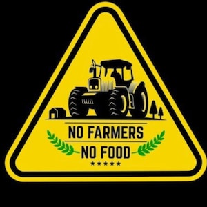 May include: A yellow warning sign with a black silhouette of a tractor and the text "NO FARMERS NO FOOD" in black.