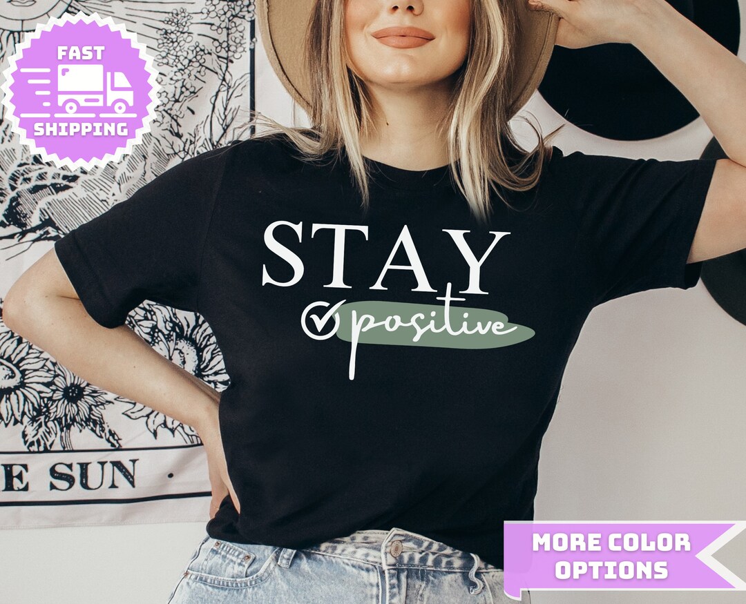 Stay Positive Shirt Inspirational Quotes Tshirt Minimalist - Etsy