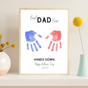 Best Dad Ever Hands Down, Happy Father&#39;s Day, Printable Handprint Art , Father&#39;s Day, Gift for Dad, Kids Baby Toddler Keepsake Memory Craft
