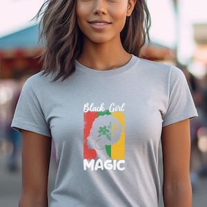 Black Girl Magic Gift Shirt for her, Proud Black woman tee, Cultural gift shirt, Black History and Juneteeth Awareness, Self love
