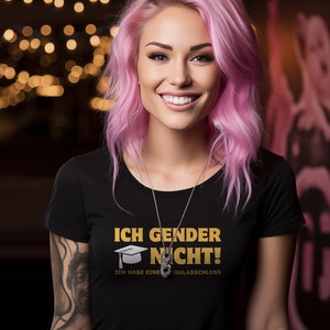 Ich Gender Nicht! Ich Habe Einen Schulabschluss, Unisex T-Shirt, Lustige Geschenkidee, Sarkasmus Shirt, Lustiger Spruch