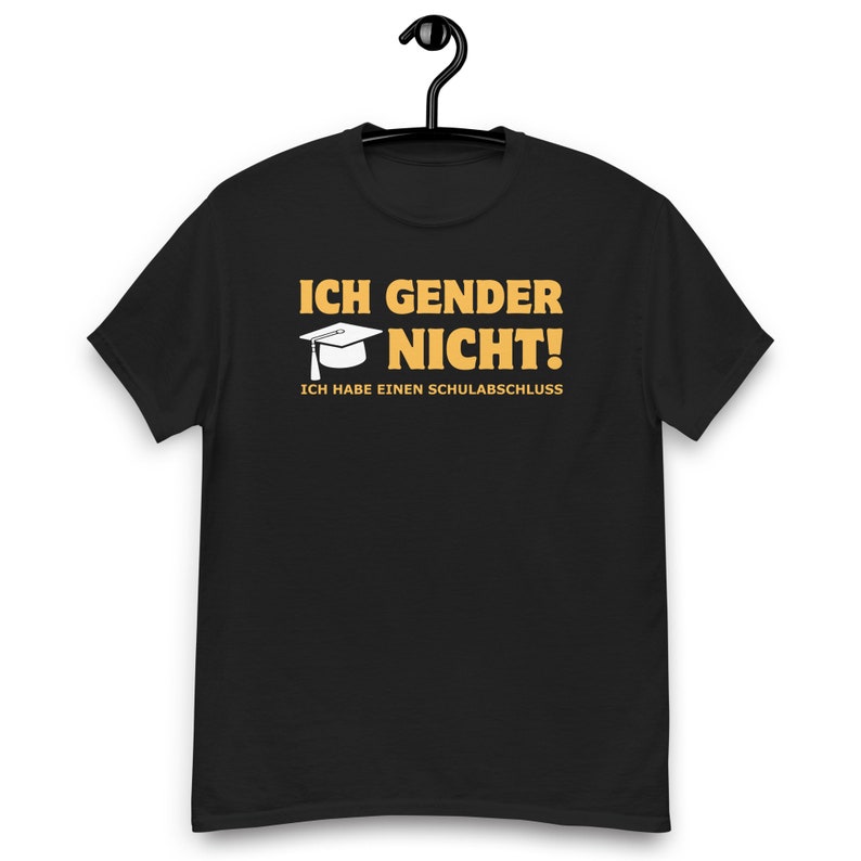 Ich Gender Nicht! Ich Habe Einen Schulabschluss, Unisex T-Shirt, Lustige Geschenkidee, Sarkasmus Shirt, Lustiger Spruch