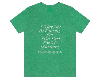 I May Not be Famous... Notary Signing Agent Tee - Unisex Jersey Short Sleeve Tee