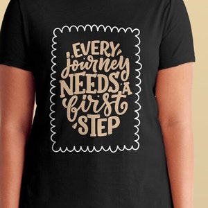 Motivational Tshirt , Every Journey