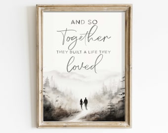 Love Quote Print, And So Together They Built a Life They Loved, Quote Wall Art, Couple's Wall Art Gift, Watercolor Printable Art