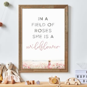 In a Field of Roses She is a Wildflower, Girl Bedroom Quote, Printable Nursery Quote Art, Daugter Quote, Nursery Decor Girl, Printable Quote