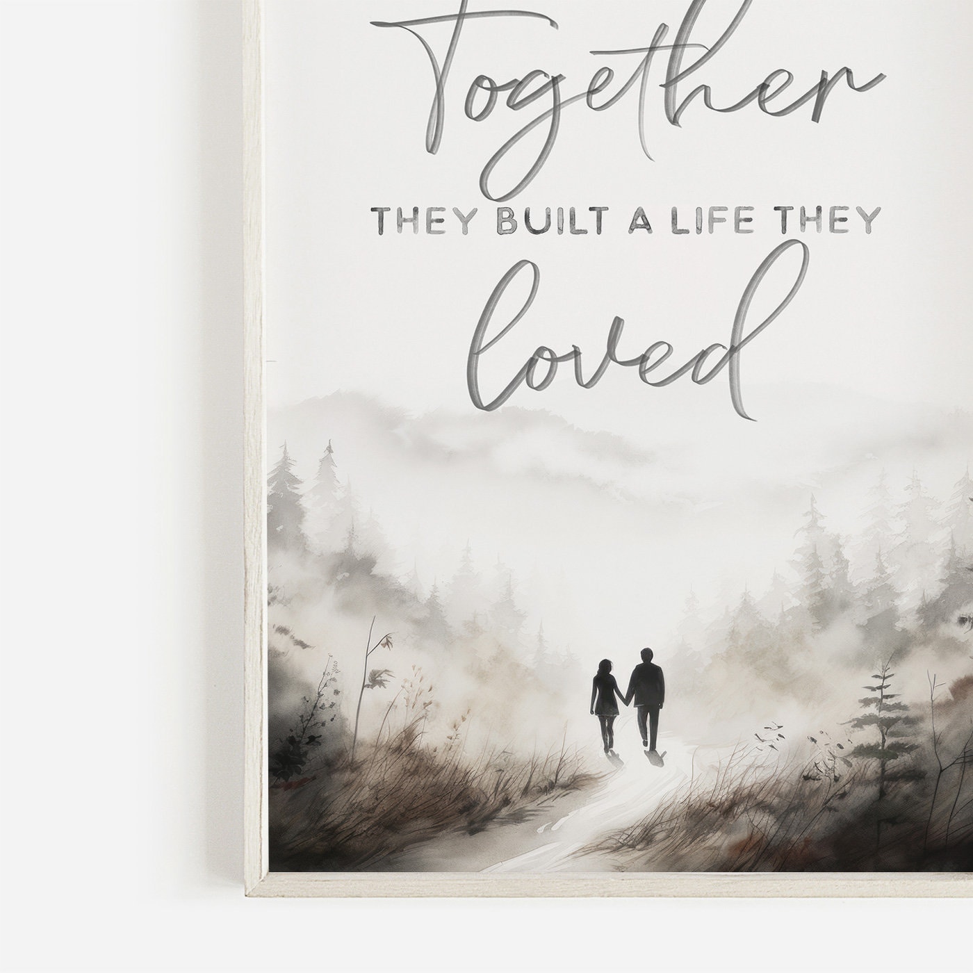 Love Quote Print, and so Together They Built a Life They