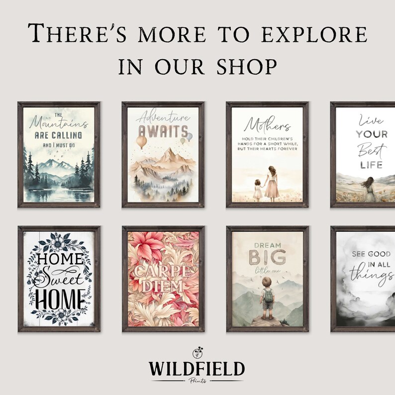 May include: Set of eight printable wall art prints with inspirational quotes and nature scenes. The prints feature quotes like "The Mountains Are Calling", "Adventure Awaits", "Home Sweet Home", "Carpe Diem", "Dream Big", "See Good In All Things", "Mothers Hold Their Children's Hands For A Short While, But Their Hearts Forever", and "Live Your Best Life".
