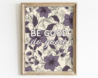Floral Quote Decor, Vintage Flower Wall Art, 'Be Good, Do Good', Quote Art Print, Inspirational Quote/Saying Art, Printable Art