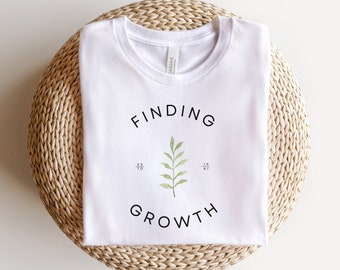 Plant Shirt for Self Growth Tee for Gardener Gift for Plant Loving Friend Shirt Personal Growth Journey Shirt Finding Growth Soft Style