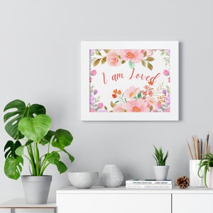 Loved - Beautiful floral affirmation poster