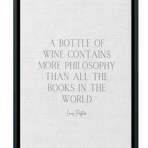 A Bottle Of Wine Contains More Philosophy Than All The Books In The World - Louis Pasteur | Dining Room Deco | Kitchen Deco | Framed Canvas