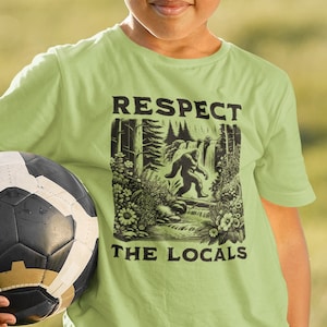 The Original! Kid's Respect The Locals Bigfoot Tee, Funny Hiking Gift, Bigfoot Gifts for Kids, Sasquatch Gifts for Kids, Sasquatch Kids Gift