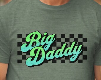 Funny Father's Day Shirt - Big Daddy Shirt, Father's Day Shirt, Dad Shirts, Daddy Shirt, Father's Day Gift, Daddy Tshirt, Funny Dad Shirts