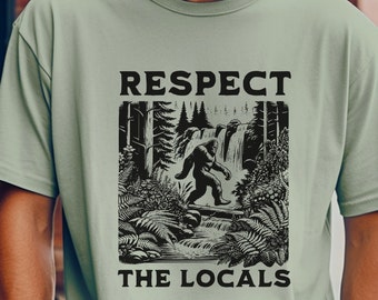 The Original! Respect the Locals Bigfoot Shirt: Ferny Edition,  Sasquatch Hiking Tee, Bigfoot Lover Gifts, Sasquatch Shirts, Bigfoot Gifts