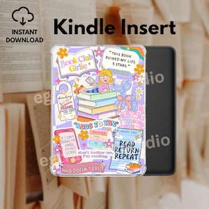 May include: A clear Kindle insert with a colorful design featuring the text "Kindle Insert". The insert is decorated with book-themed graphics, including a stack of books, a girl reading, and the phrases "Book Club Girlie" and "Read Return Repeat".