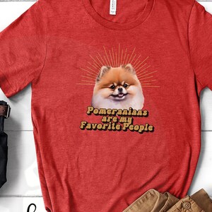 Pommeren zijn mijn favoriete mensen Unisex Jersey Short Sleeve Tee, Cadeau voor hem of haar, Pommeren Eigenaar Tshirt, Cadeau voor Pommeren Lover