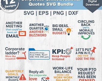 May include: A digital download graphic bundle with 12 unmotivational corporate quotes in SVG, EPS, PNG, and DXF formats. The design includes phrases like "Another Meeting that could've been an Email" and "Your PTO Request Has Been Denied."