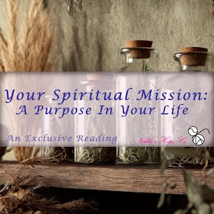 What Is Your Spiritual Mission In Life Reading, Life Purpose Reading, Exclusive Reading, Channeled Reading