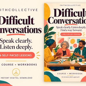 May include: A digital course titled FaithCollective Difficult Conversations featuring six self-paced lessons, PDF workbooks, and an instant download icon. The cover art displays four diverse people sitting around a wooden table discussing topics.