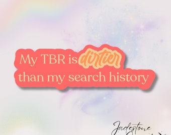 Spicy Booktok Sticker: My TBR is Dirtier - Holographic Bookish Decal