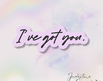 Holographic Kindle Spicy Smut Bookish Sticker "I’ve got you" book boyfriend quotes