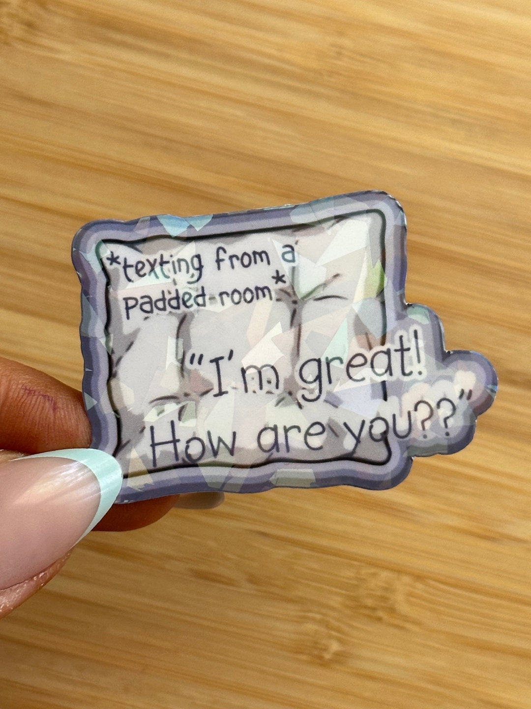 Holographic Funny Sticker texting From a Padded Room Im Great How Are You Etsy