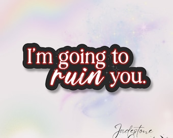 I’m going to ruin you Holographic Spicy Bookish Kindle Sticker