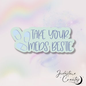 Holographic Sticker &quot;Take your meds bestie&quot;