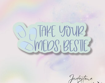 Holographic Sticker "Take your meds bestie"