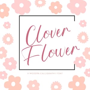 May include: A white background with scattered pink and peach-colored flower illustrations. The words "Clover Flower" are written in a cursive, dark pink font inside a black square. Below the text, it reads "A Modern Calligraphy Font."