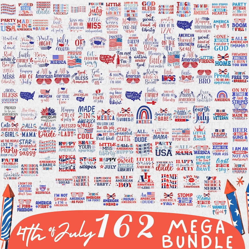 May include: A collection of 162 digital designs for 4th of July, featuring red, white, and blue color schemes. The designs include various patriotic phrases, graphics, and illustrations.