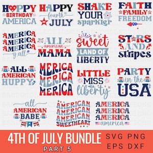 May include: A digital download bundle of 4th of July themed SVG, PNG, EPS, and DXF files. The designs feature red, white, and blue patriotic graphics with text such as "Happy Birthday America", "All American Mama", "Little Miss Liberty", and "Party in the USA".