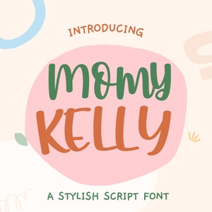 May include: Introducing "Mommy Kelly", a stylish script font. The font name is displayed in green and orange on a pink background with abstract shapes.