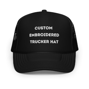 Custom Embroidered Foam Trucker Hat, logo/text