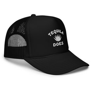 Tequila Trucker Hat | Tequila Does Hat | Tequila Drinker Ball Cap | Tequila Lover Trucker Cap | Tequila Lover Gift | Funny Tequila Hat