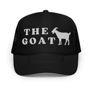 Goat Hat | Greatest Of All Time Hat | Foam Trucker Hat | Embroidered Graphic | Classic Trucker Hat | Funny Gift | Authentic