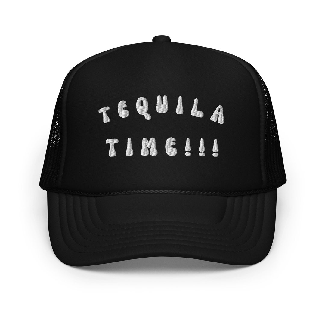 Tequila Trucker Hat Tequila Time Hat Drinking Trucker Hat Etsy