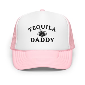 Tequila Hat | Tequila Daddy Trucker hat | Classic Foam Trucker Cap | Embroidered Graphic | Multiple Color Ways