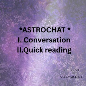 May include: A purple and white textured background with the text "*ASTROCHAT*" at the top. Below, it lists "I. Conversation" and "II. Quick reading." The bottom right corner has "ASTRO CAFE" and "SAYRAWRLIEE123".