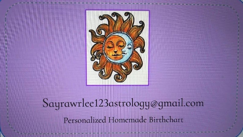 May include: A purple background with a decorative image of a sun and moon with closed eyes. The text "Sayrawrlee123astrology@gmail.com" and "Personalized Homemade Birthchart" are also present.